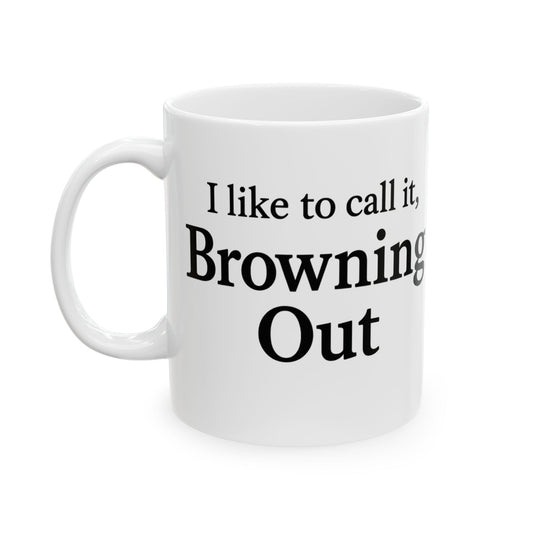 Browning out - Perfect for Coffee Lovers & Gift Giving