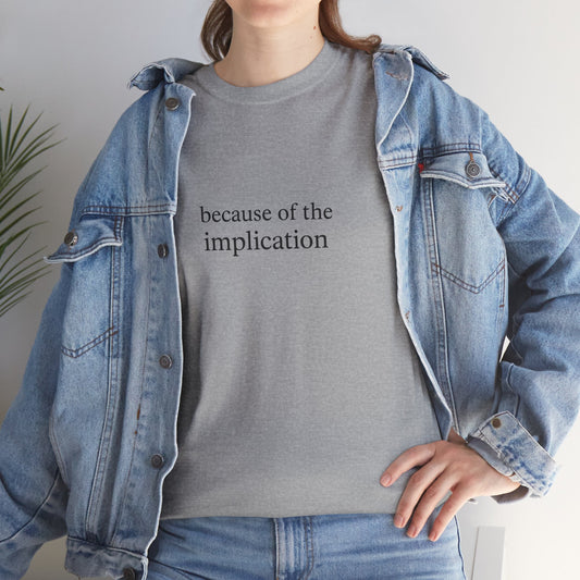 Always sunny - Implication Unisex Heavy Cotton Tee